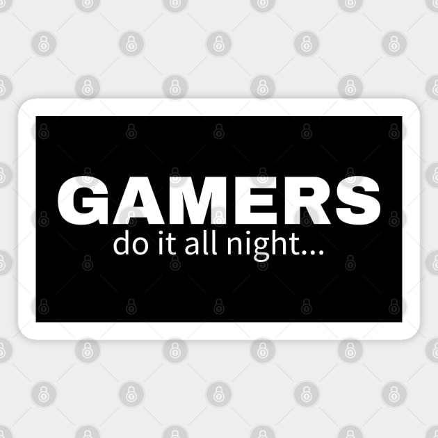 Gamers do it all night Magnet by IndiPrintables